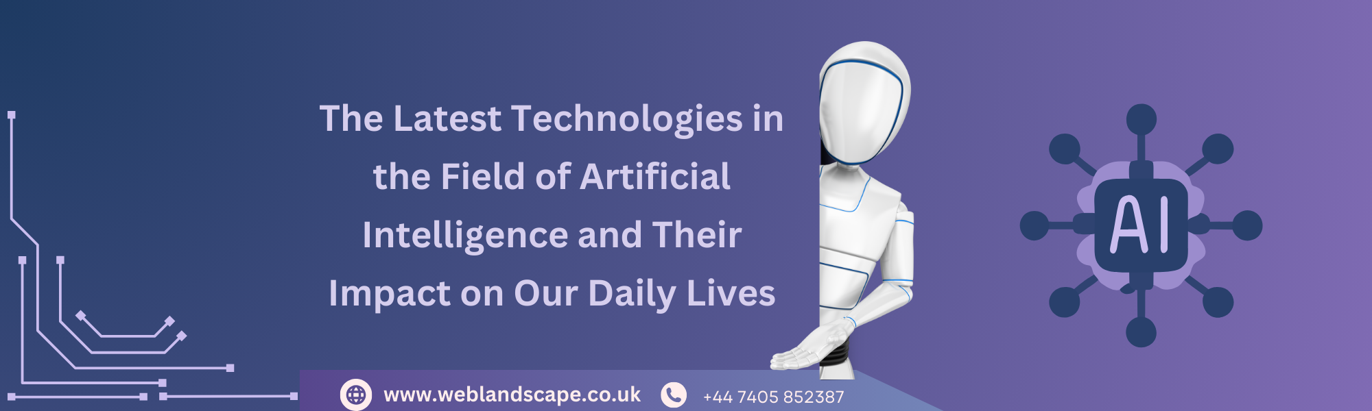 The Latest Technologies in the Field of Artificial Intelligence and Their Impact on Our Daily Lives